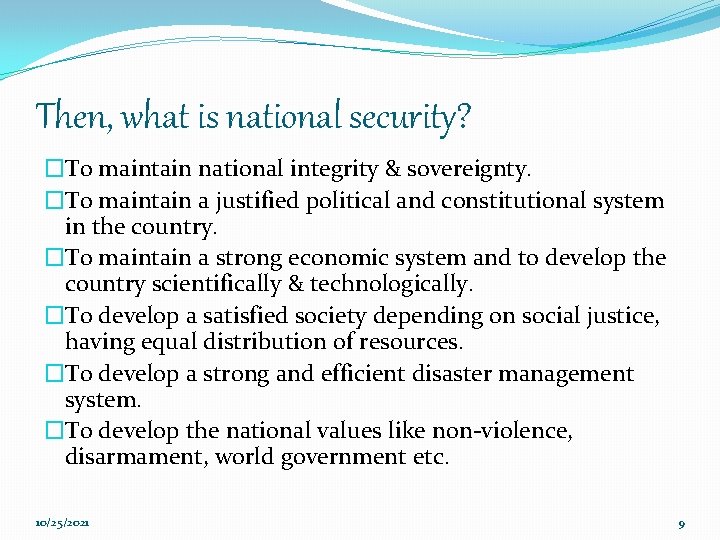 Then, what is national security? �To maintain national integrity & sovereignty. �To maintain a