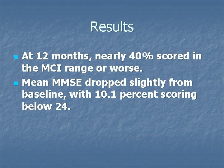 Results n n At 12 months, nearly 40% scored in the MCI range or