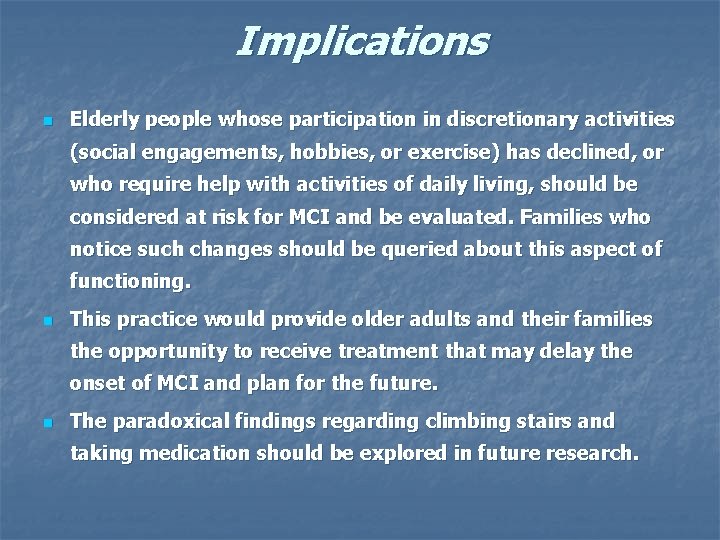 Implications n Elderly people whose participation in discretionary activities (social engagements, hobbies, or exercise)