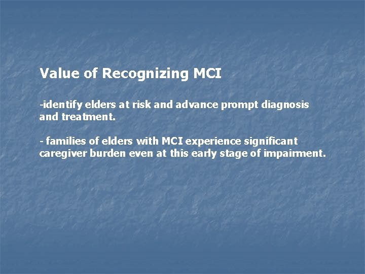 Value of Recognizing MCI -identify elders at risk and advance prompt diagnosis and treatment.