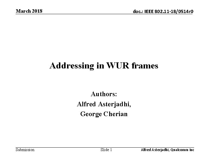 March 2018 doc. : IEEE 802. 11 -18/0514 r 0 Addressing in WUR frames