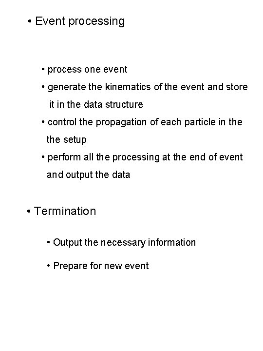  • Event processing • process one event • generate the kinematics of the