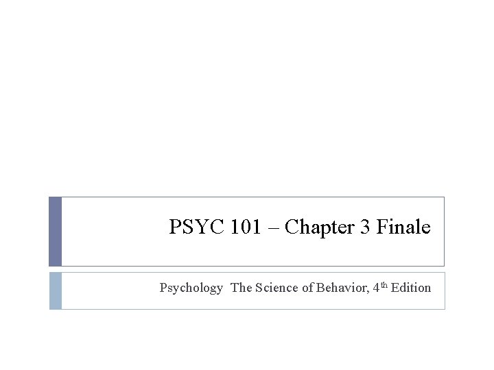 PSYC 101 Chapter 3 Finale Psychology The Science