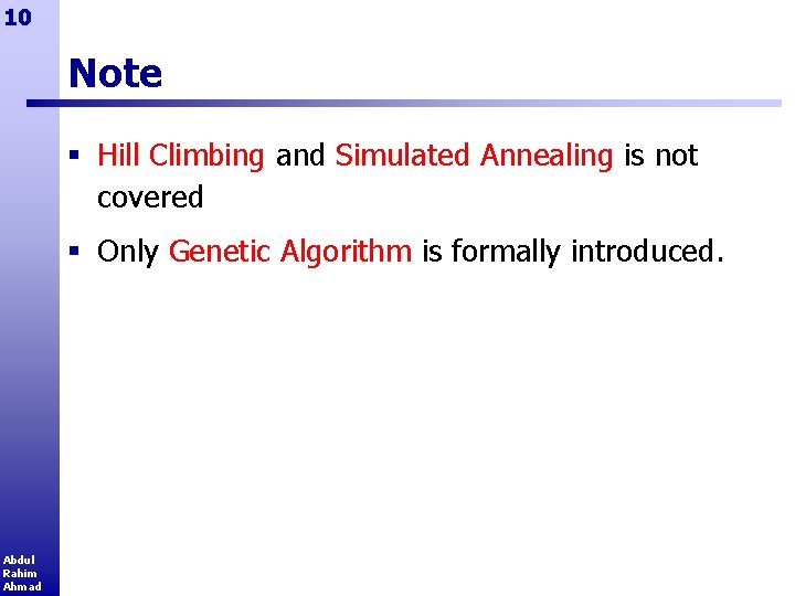 10 Note § Hill Climbing and Simulated Annealing is not covered § Only Genetic