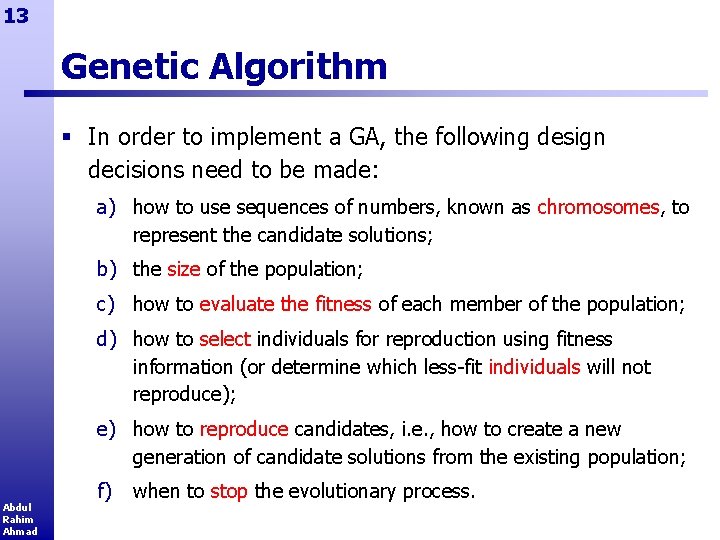 13 Genetic Algorithm § In order to implement a GA, the following design decisions