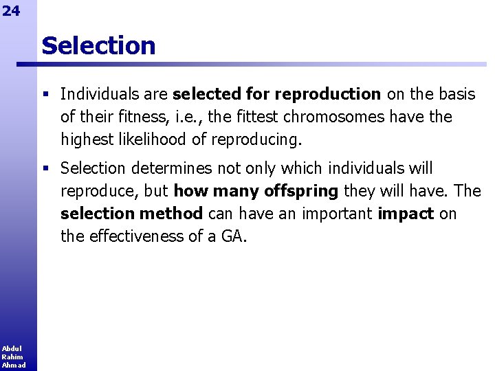 24 Selection § Individuals are selected for reproduction on the basis of their fitness,