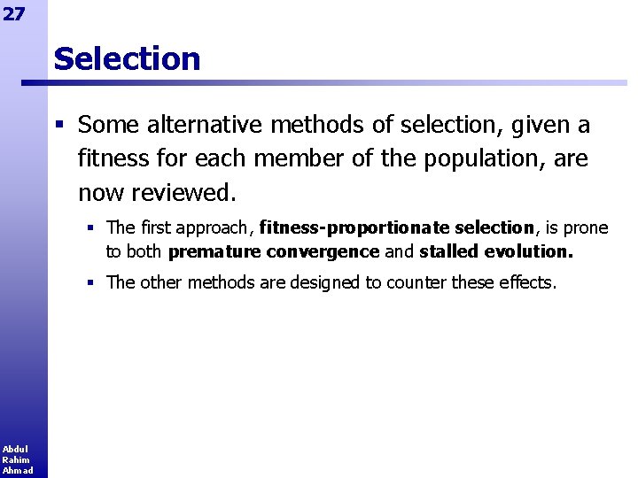 27 Selection § Some alternative methods of selection, given a fitness for each member