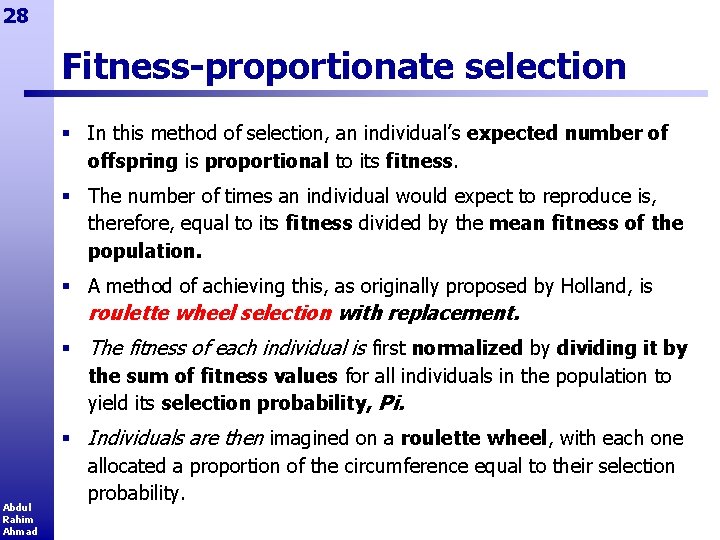 28 Fitness-proportionate selection § In this method of selection, an individual’s expected number of