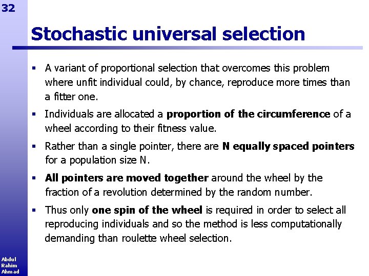 32 Stochastic universal selection § A variant of proportional selection that overcomes this problem
