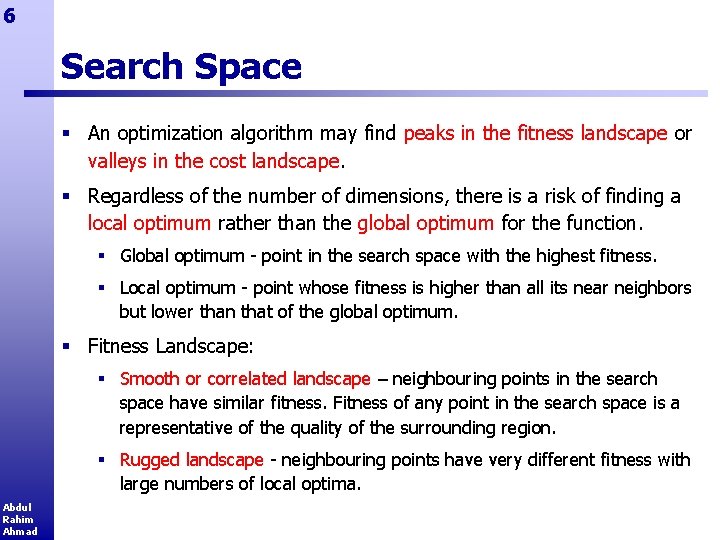 6 Search Space § An optimization algorithm may find peaks in the fitness landscape