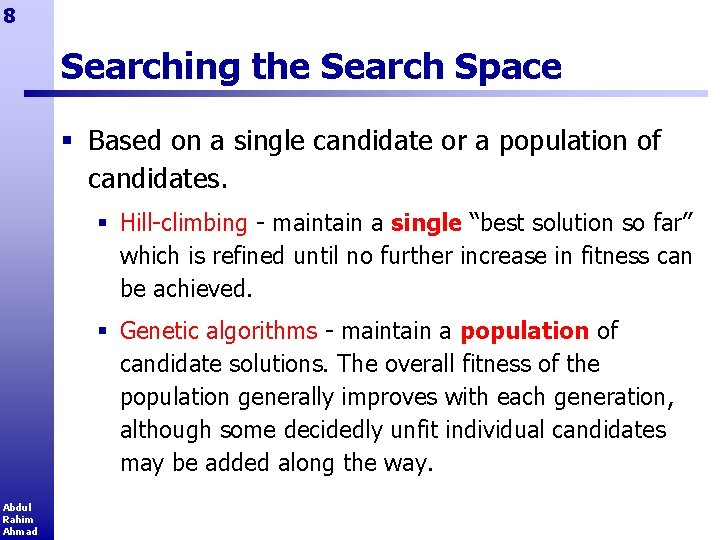 8 Searching the Search Space § Based on a single candidate or a population