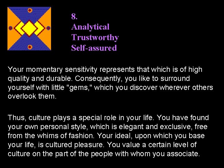 8. Analytical Trustworthy Self-assured Your momentary sensitivity represents that which is of high quality