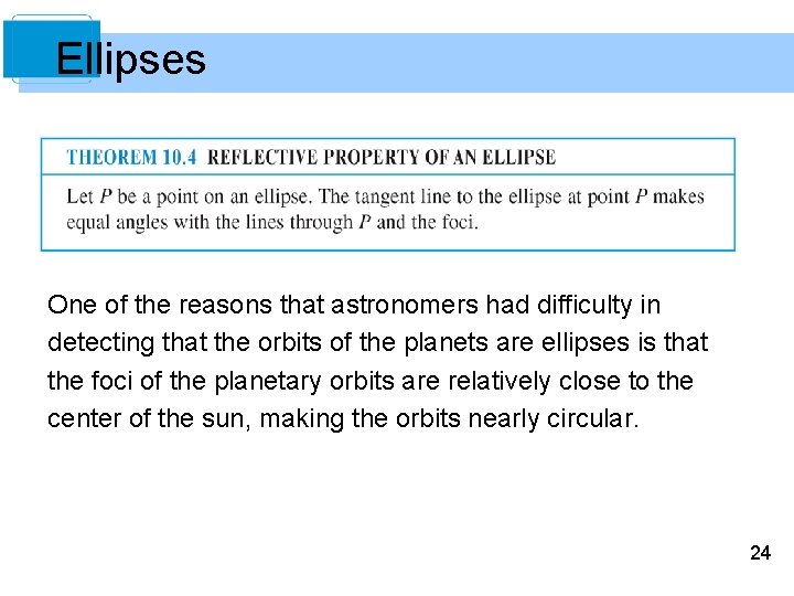 Ellipses One of the reasons that astronomers had difficulty in detecting that the orbits