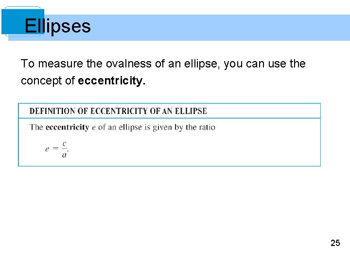 Ellipses To measure the ovalness of an ellipse, you can use the concept of