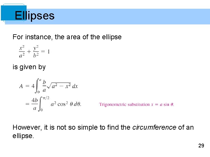 Ellipses For instance, the area of the ellipse is given by However, it is