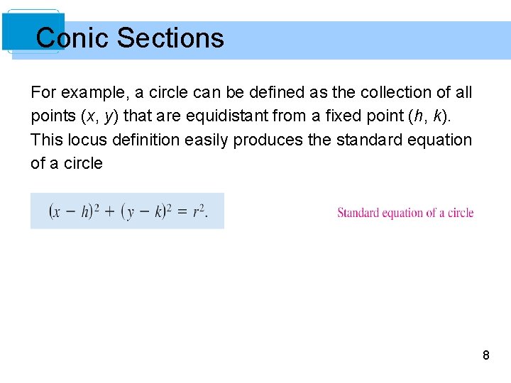 Conic Sections For example, a circle can be defined as the collection of all