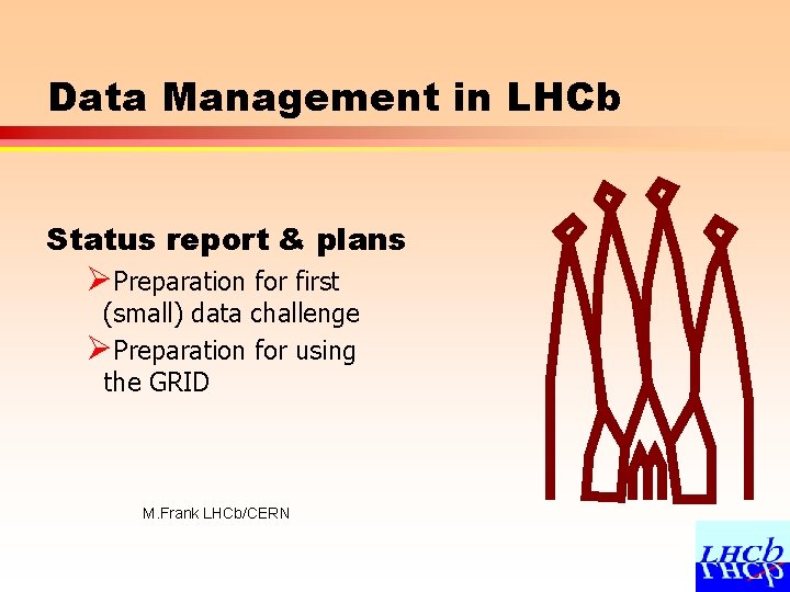 Data Management in LHCb Status report & plans ØPreparation for first (small) data challenge