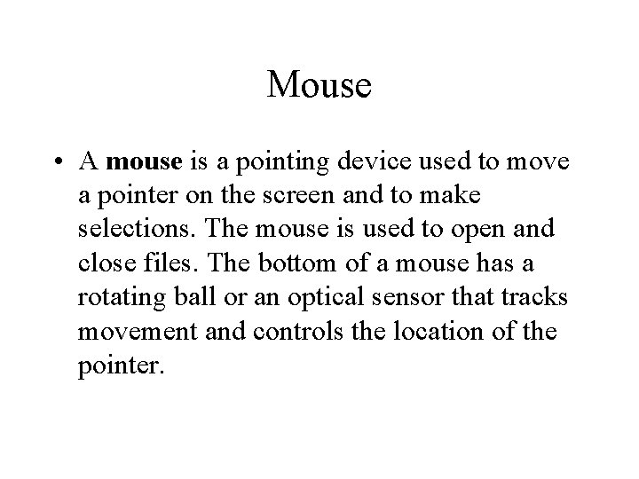 Mouse • A mouse is a pointing device used to move a pointer on