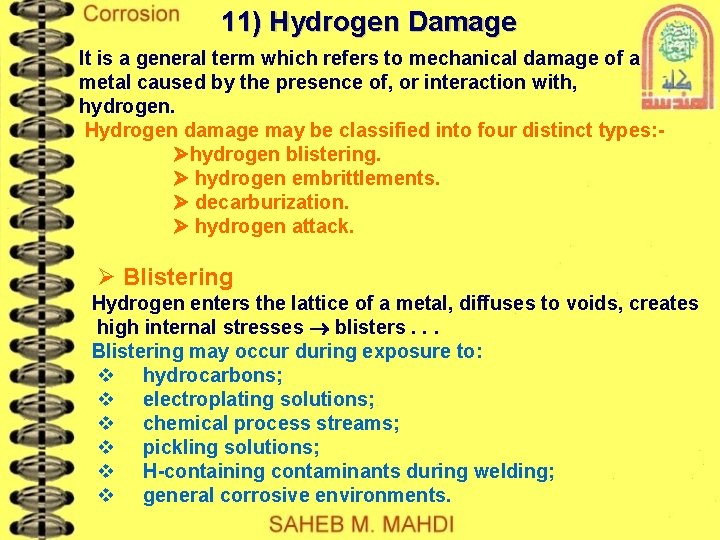11) Hydrogen Damage It is a general term which refers to mechanical damage of