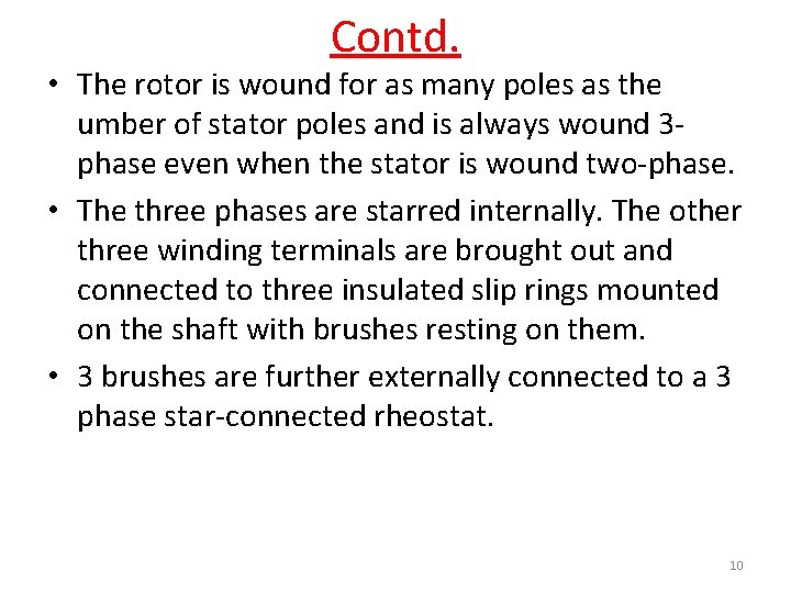 Contd. • The rotor is wound for as many poles as the umber of