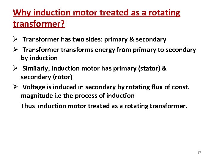 Why induction motor treated as a rotating transformer? Ø Transformer has two sides: primary