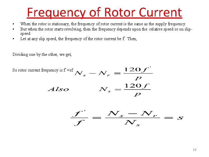 Frequency of Rotor Current • • • When the rotor is stationary, the frequency