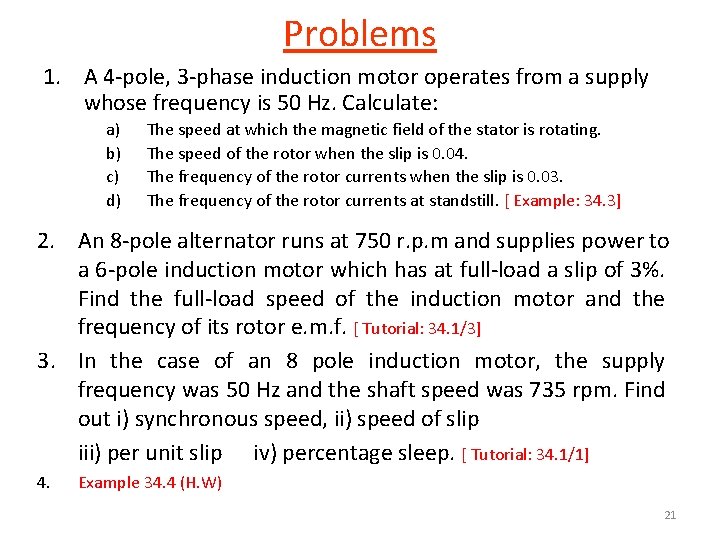 Problems 1. A 4 -pole, 3 -phase induction motor operates from a supply whose