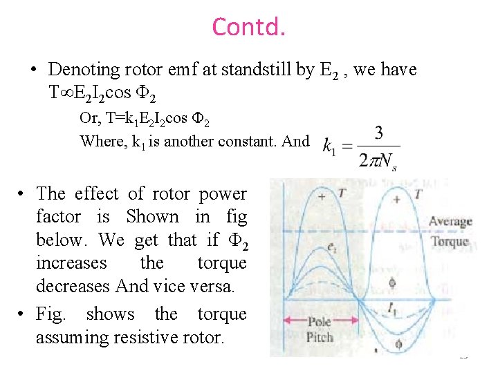 Contd. • Denoting rotor emf at standstill by E 2 , we have T∞E