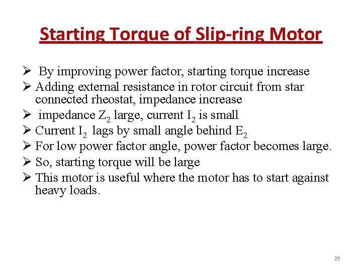 Starting Torque of Slip-ring Motor Ø By improving power factor, starting torque increase Ø