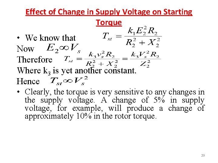 Effect of Change in Supply Voltage on Starting Torque • We know that Now