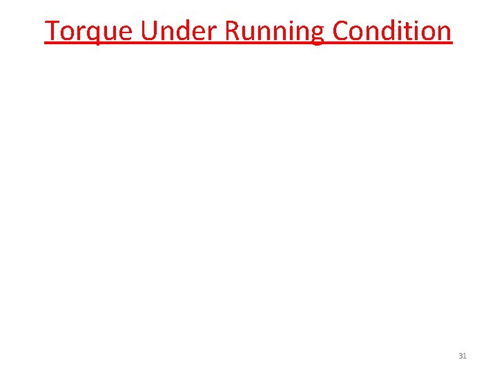 Torque Under Running Condition 31 