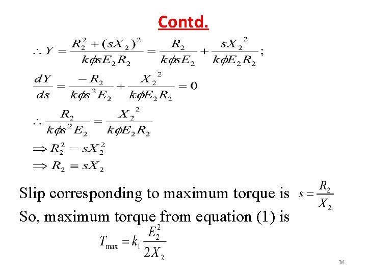 Contd. Slip corresponding to maximum torque is So, maximum torque from equation (1) is