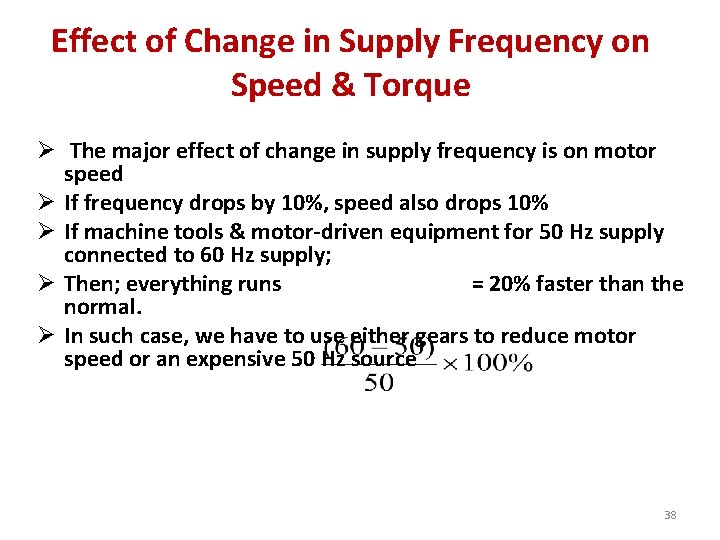 Effect of Change in Supply Frequency on Speed & Torque Ø The major effect