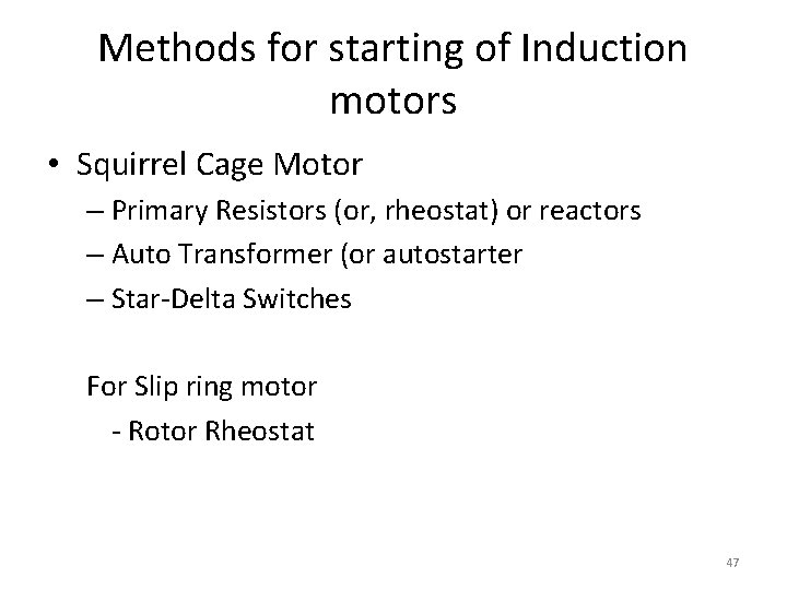 Methods for starting of Induction motors • Squirrel Cage Motor – Primary Resistors (or,