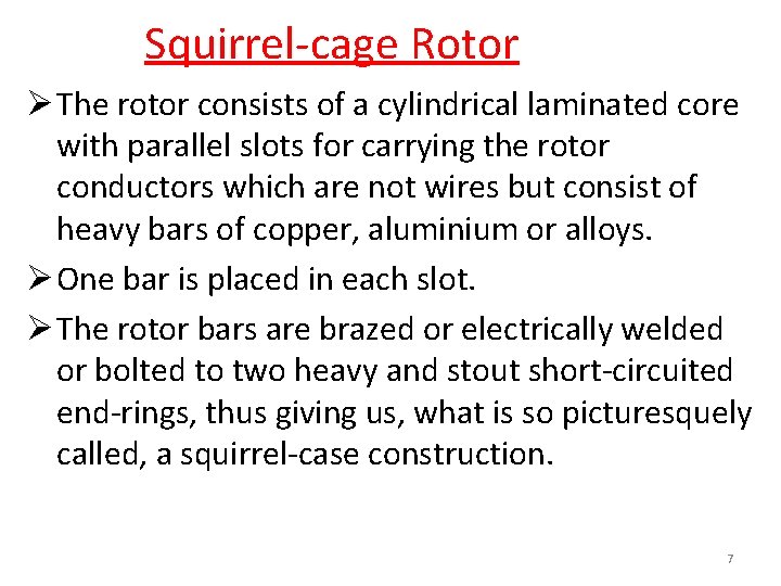 Squirrel-cage Rotor Ø The rotor consists of a cylindrical laminated core with parallel slots