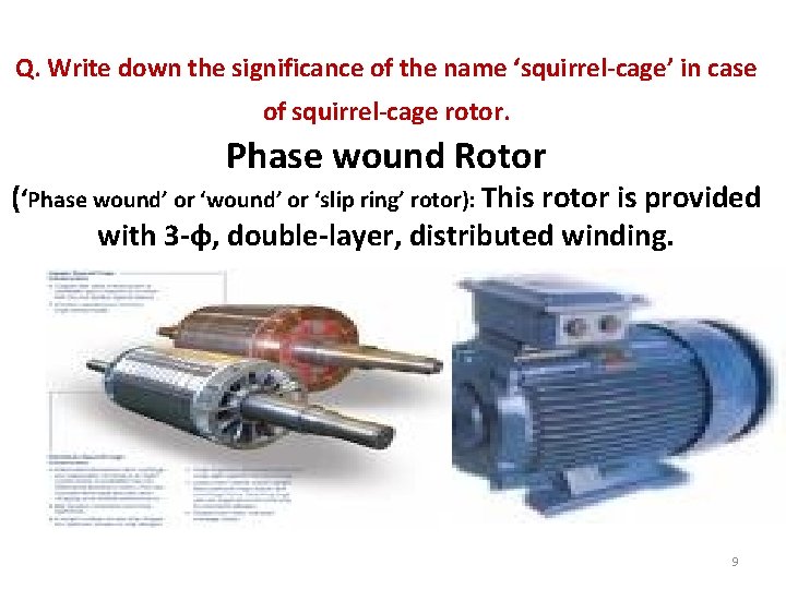 Q. Write down the significance of the name ‘squirrel-cage’ in case of squirrel-cage rotor.