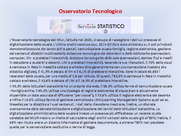 Osservatorio Tecnologico L’Osservatorio tecnologico del Miur, istituito nel 2000, si occupa di raccogliere i