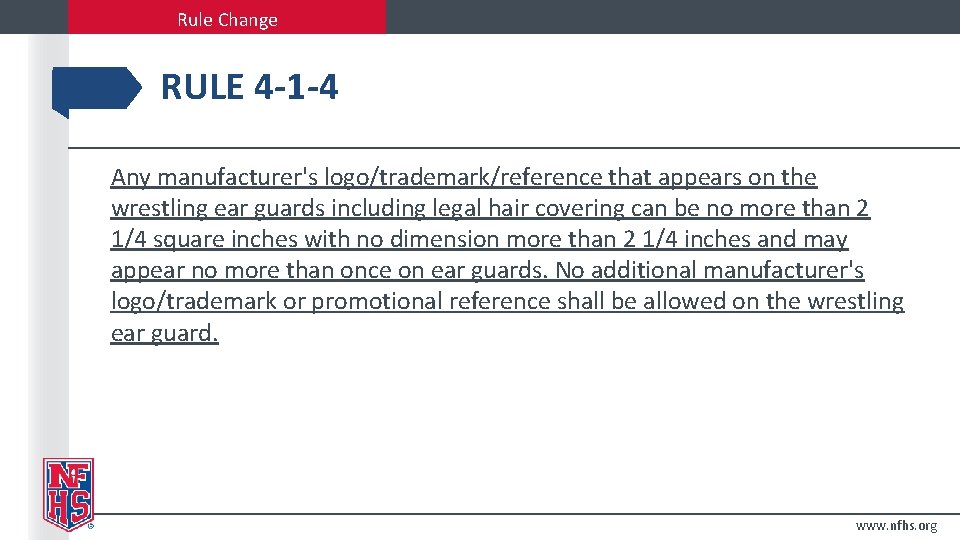 Rule Change RULE 4 -1 -4 Any manufacturer's logo/trademark/reference that appears on the wrestling