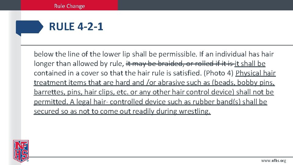 Rule Change RULE 4 -2 -1 below the line of the lower lip shall