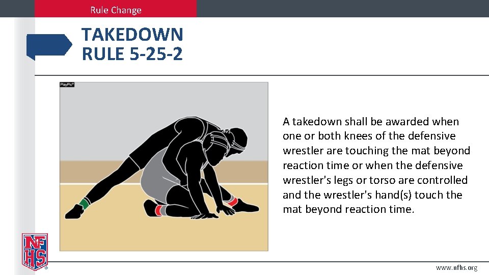 Rule Change TAKEDOWN RULE 5 -25 -2 A takedown shall be awarded when one