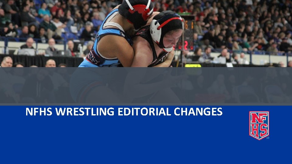 NFHS WRESTLING EDITORIAL CHANGES 