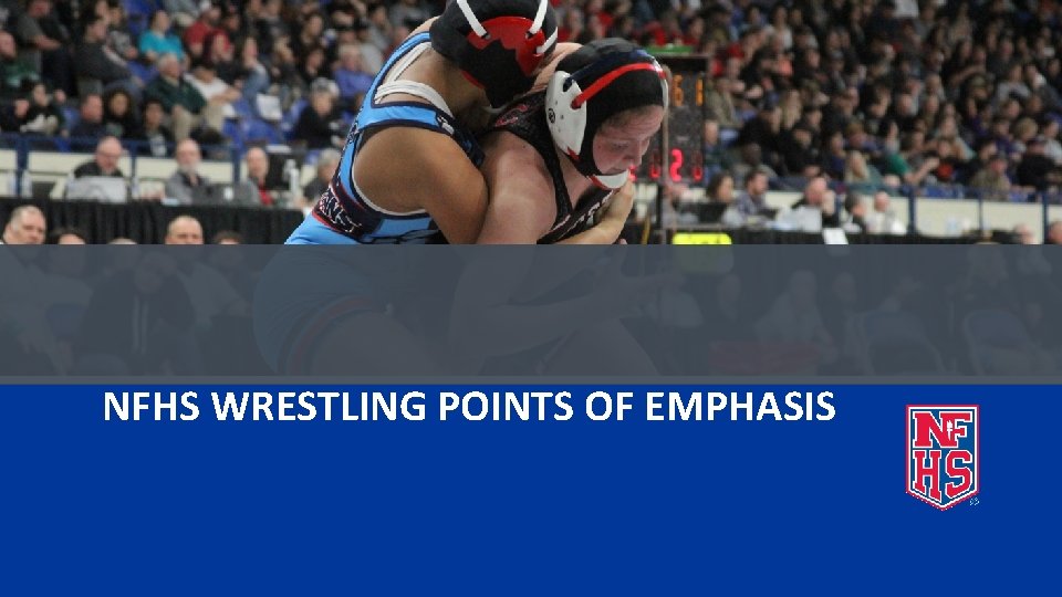 NFHS WRESTLING POINTS OF EMPHASIS 