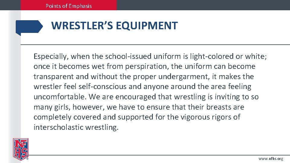 Points of Emphasis WRESTLER’S EQUIPMENT Especially, when the school-issued uniform is light-colored or white;