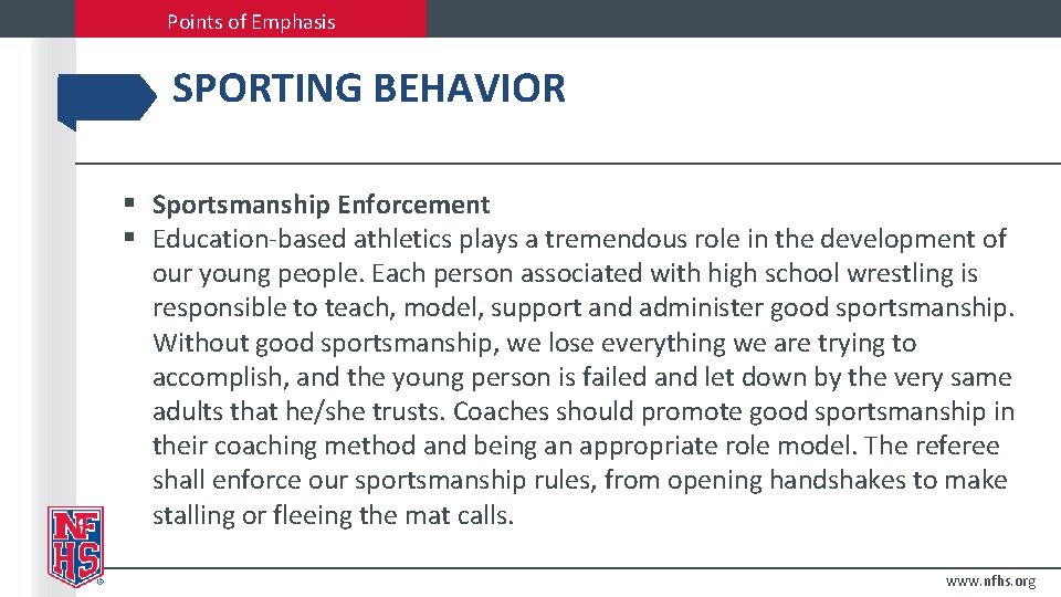 Points of Emphasis SPORTING BEHAVIOR § Sportsmanship Enforcement § Education-based athletics plays a tremendous