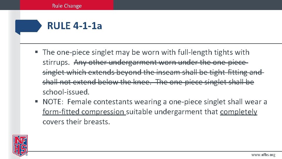 Rule Change RULE 4 -1 -1 a § The one-piece singlet may be worn