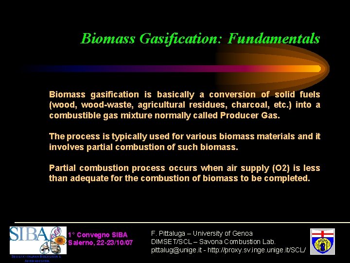 Biomass Gasification: Fundamentals Biomass gasification is basically a conversion of solid fuels (wood, wood-waste,