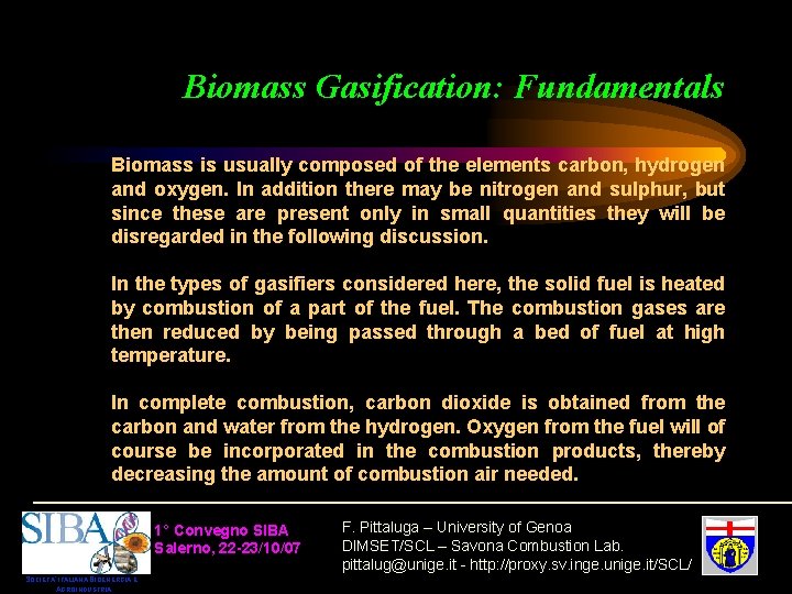 Biomass Gasification: Fundamentals Biomass is usually composed of the elements carbon, hydrogen and oxygen.