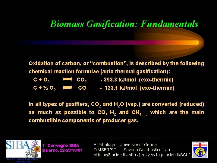 Biomass Gasification: Fundamentals Oxidation of carbon, or “combustion”, is described by the following chemical