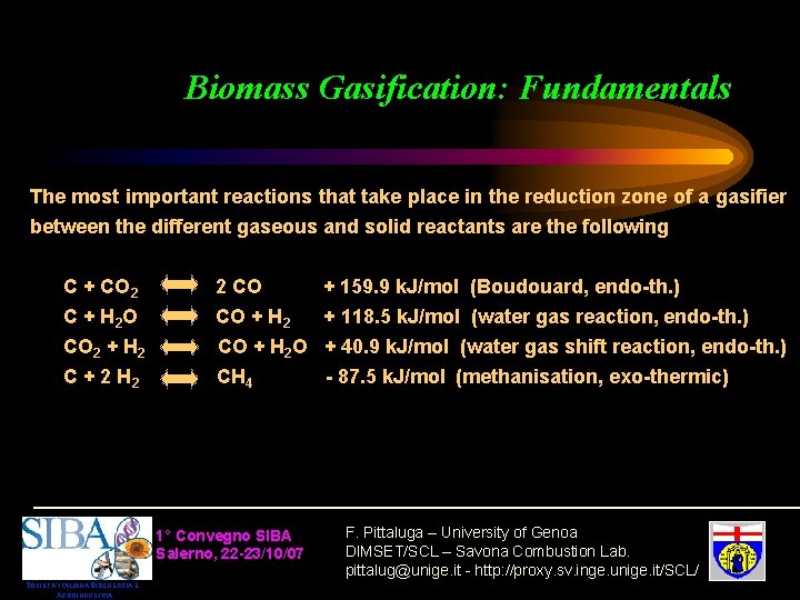 Biomass Gasification: Fundamentals The most important reactions that take place in the reduction zone