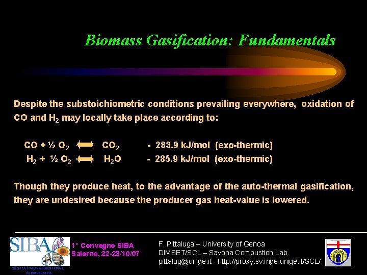 Biomass Gasification: Fundamentals Despite the substoichiometric conditions prevailing everywhere, oxidation of CO and H